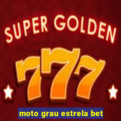 moto grau estrela bet